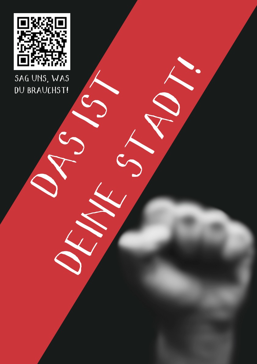 Dieses Bild zeigt ein Plakat, auf dem steht “Das ist deine Stadt!”. Es ist eine in die Luft gestreckte Faust sichtbar und links oben ist ein QR Code platziert. 